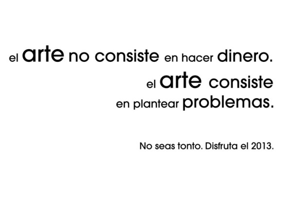 El arte no consiste en hacer dinero.